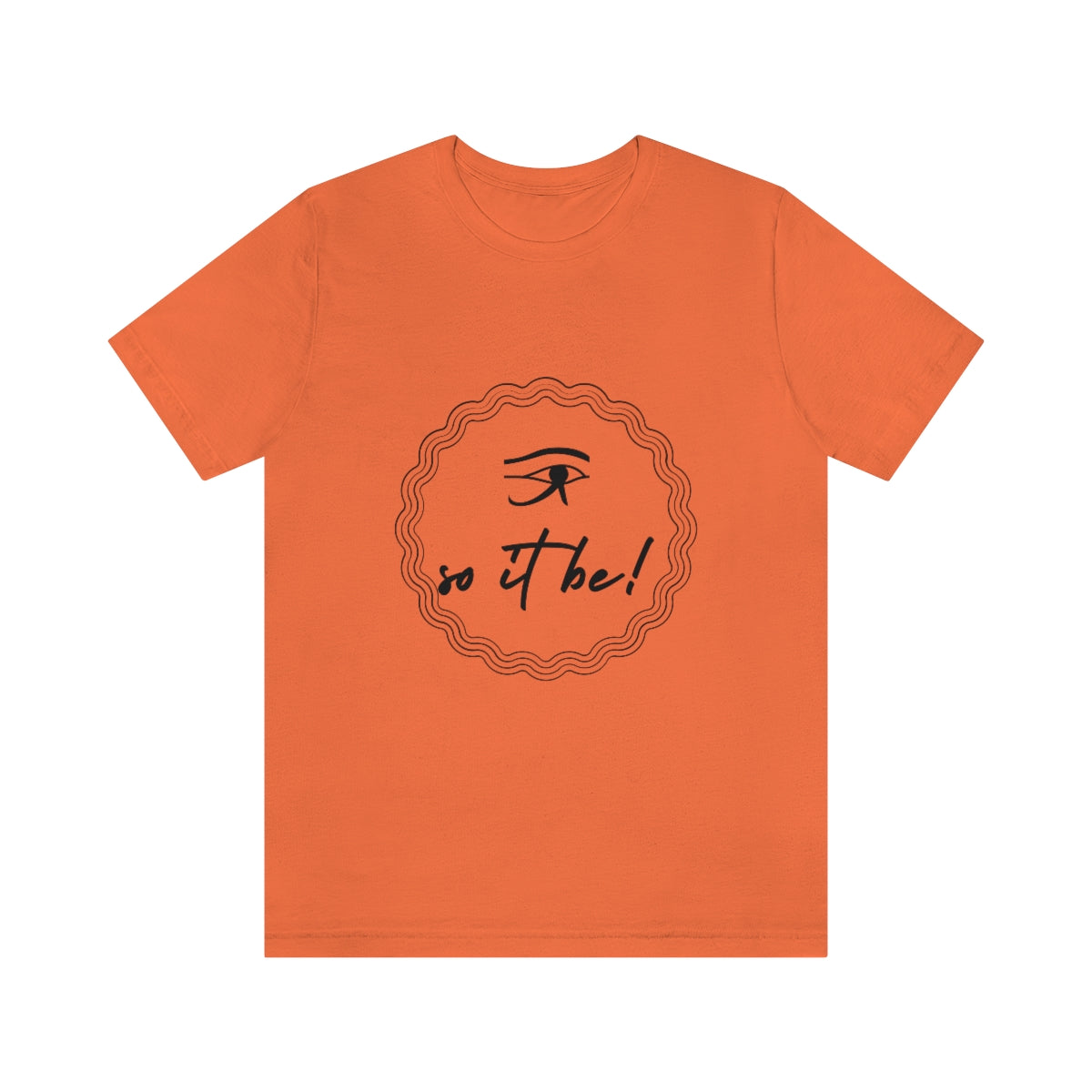 So It Be™ Unisex Jersey Short Sleeve Tee