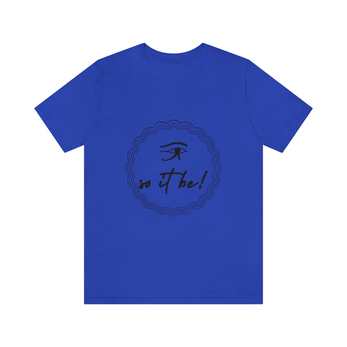 So It Be™ Unisex Jersey Short Sleeve Tee