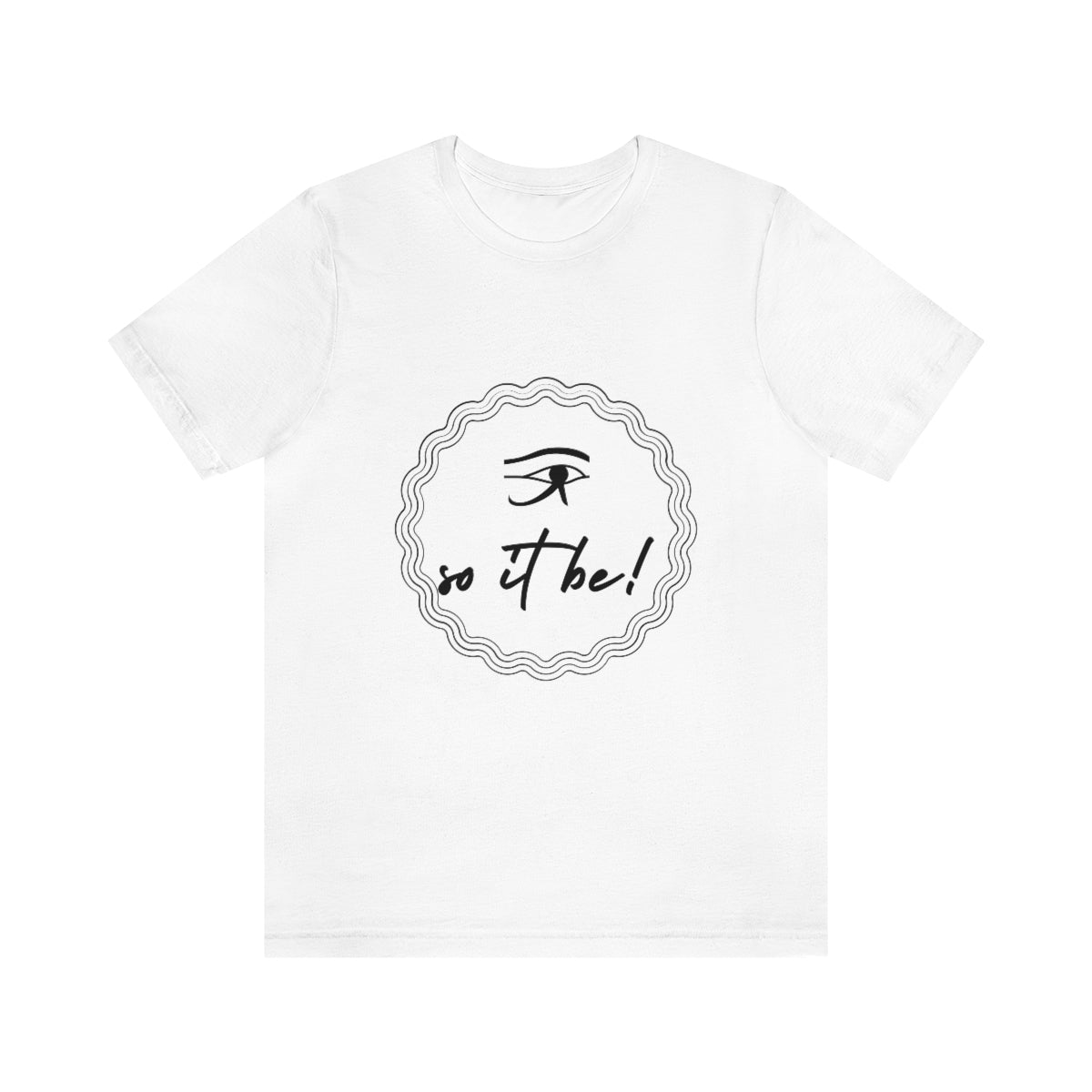 So It Be™ Unisex Jersey Short Sleeve Tee