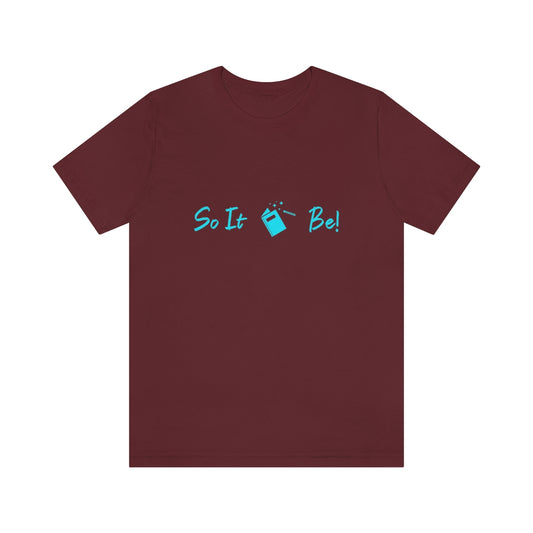 So It Be™ Logo Unisex Jersey Short Sleeve Tee